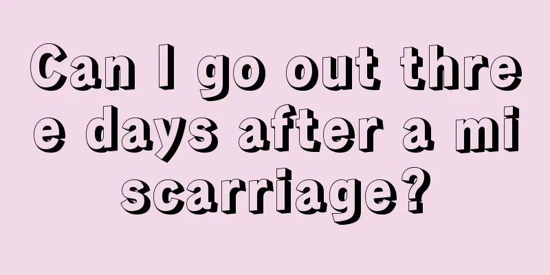 Can I go out three days after a miscarriage?