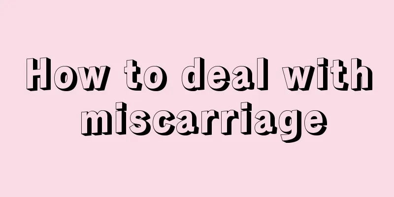 How to deal with miscarriage