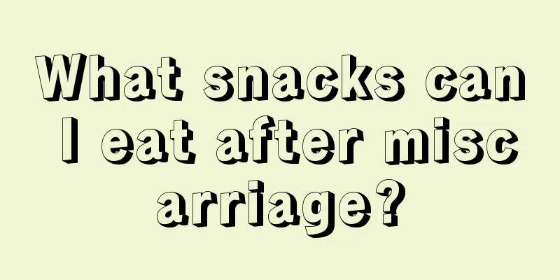 What snacks can I eat after miscarriage?