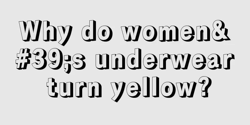 Why do women's underwear turn yellow?