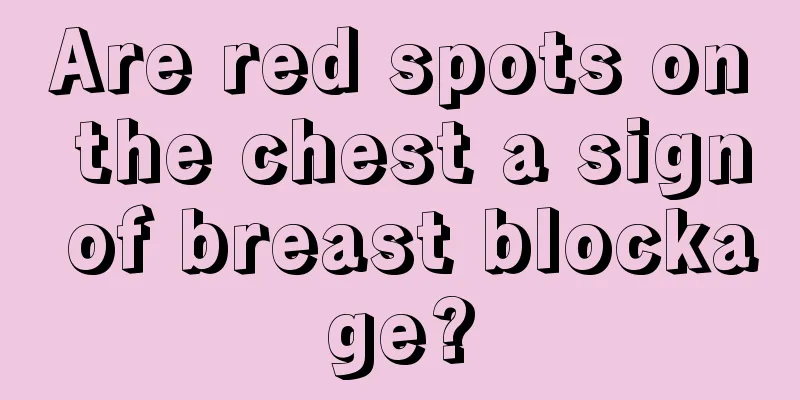 Are red spots on the chest a sign of breast blockage?