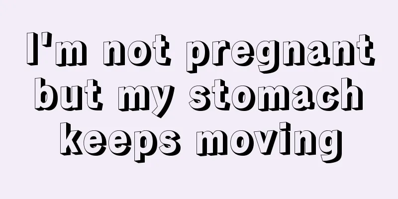 I'm not pregnant but my stomach keeps moving