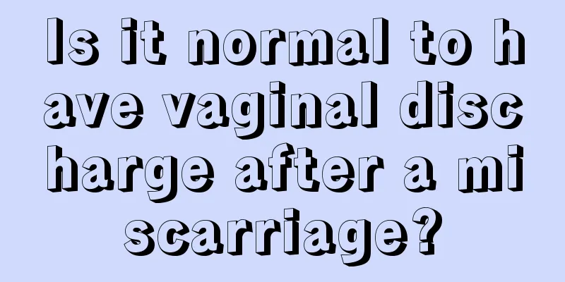 Is it normal to have vaginal discharge after a miscarriage?