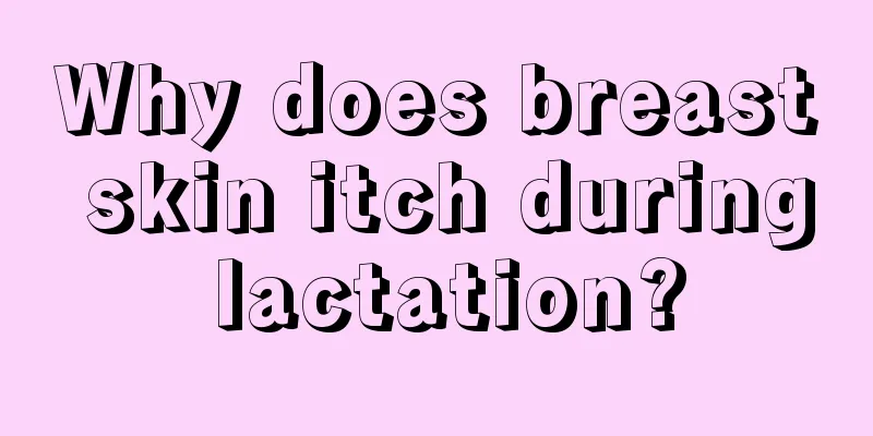 Why does breast skin itch during lactation?