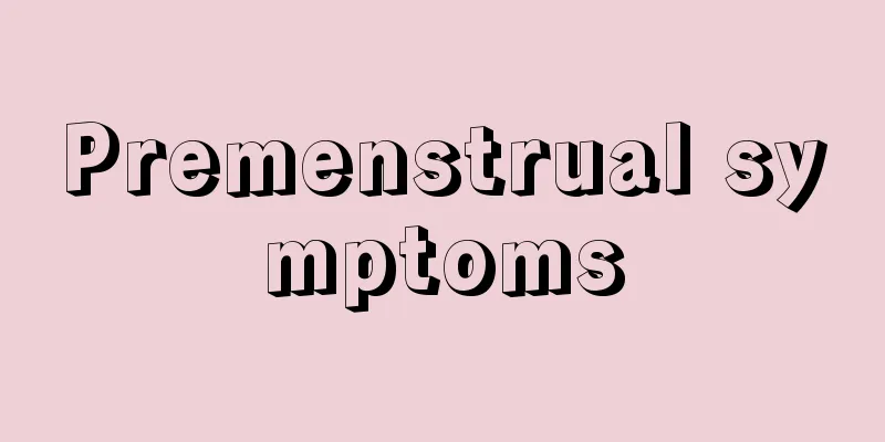 Premenstrual symptoms