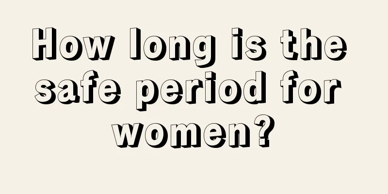 How long is the safe period for women?