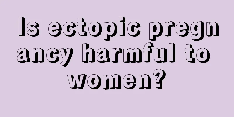 Is ectopic pregnancy harmful to women?