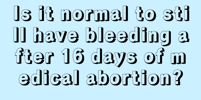 Is it normal to still have bleeding after 16 days of medical abortion?