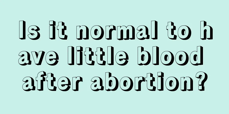 Is it normal to have little blood after abortion?