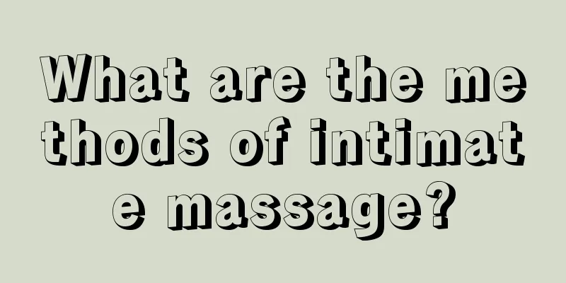 What are the methods of intimate massage?