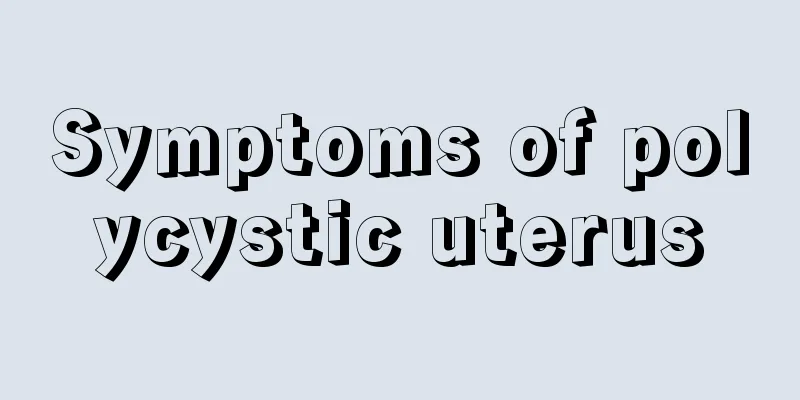 Symptoms of polycystic uterus