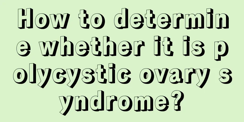 How to determine whether it is polycystic ovary syndrome?