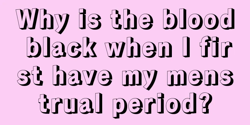 Why is the blood black when I first have my menstrual period?