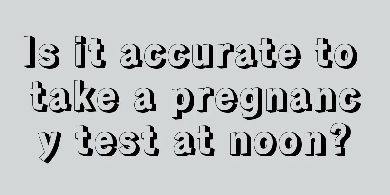 Is it accurate to take a pregnancy test at noon?