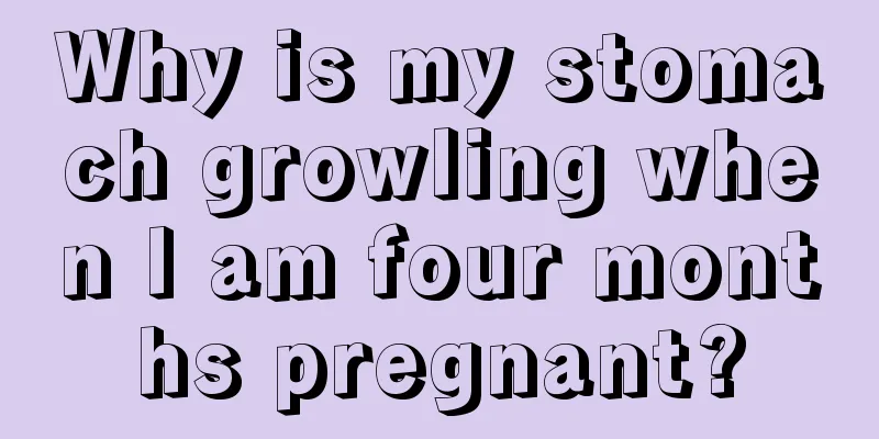 Why is my stomach growling when I am four months pregnant?