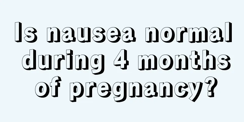 Is nausea normal during 4 months of pregnancy?