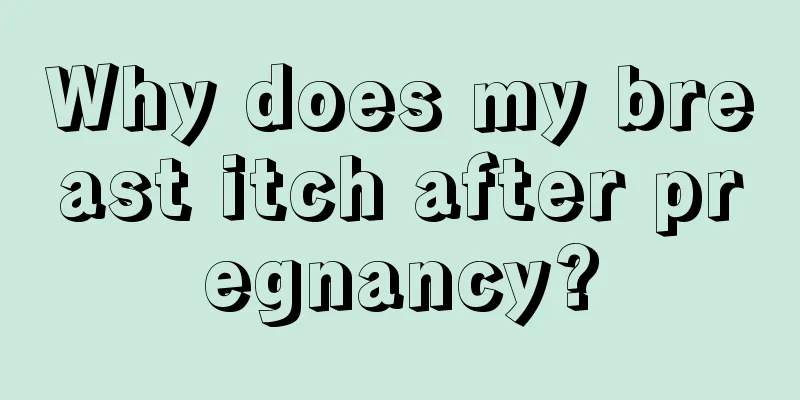 Why does my breast itch after pregnancy?