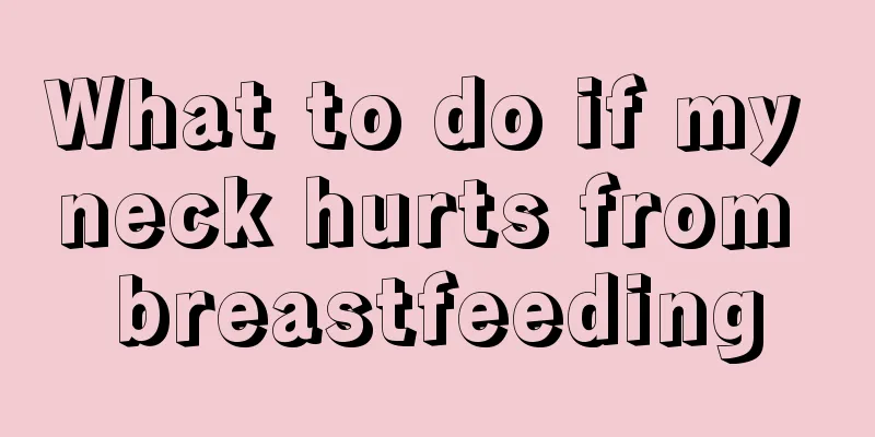 What to do if my neck hurts from breastfeeding