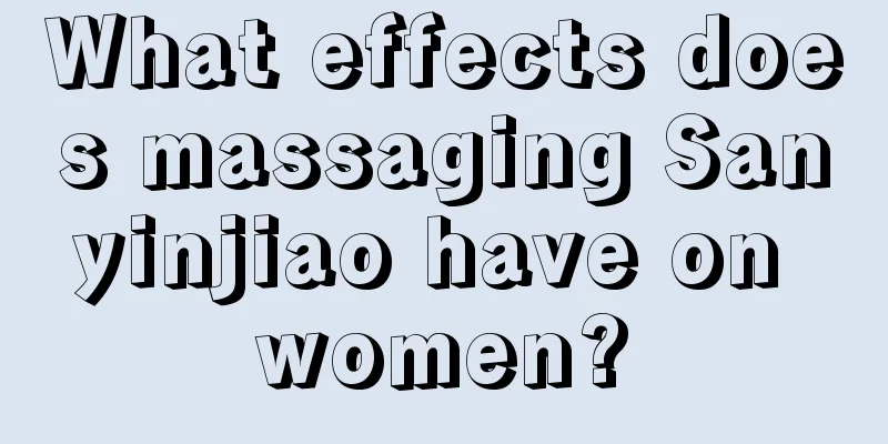 What effects does massaging Sanyinjiao have on women?