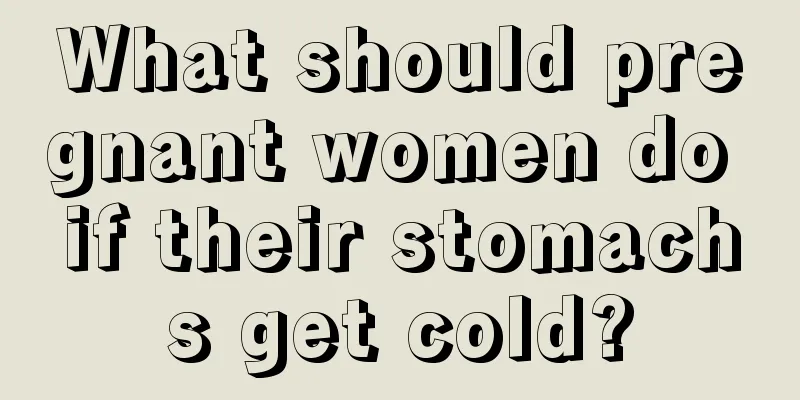 What should pregnant women do if their stomachs get cold?