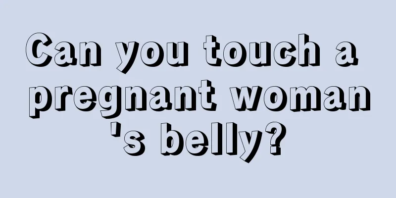 Can you touch a pregnant woman's belly?