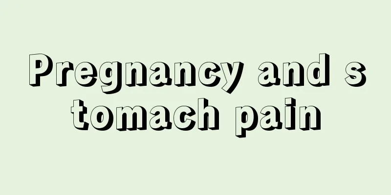 Pregnancy and stomach pain