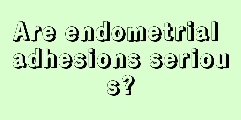 Are endometrial adhesions serious?