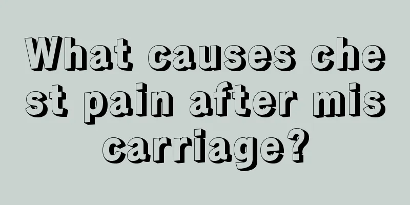 What causes chest pain after miscarriage?