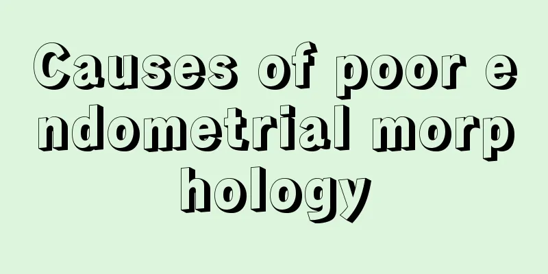 Causes of poor endometrial morphology