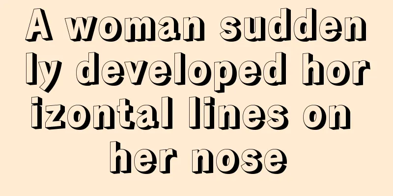 A woman suddenly developed horizontal lines on her nose