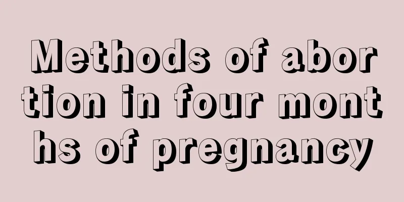 Methods of abortion in four months of pregnancy