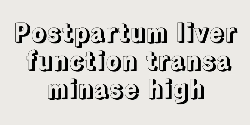 Postpartum liver function transaminase high