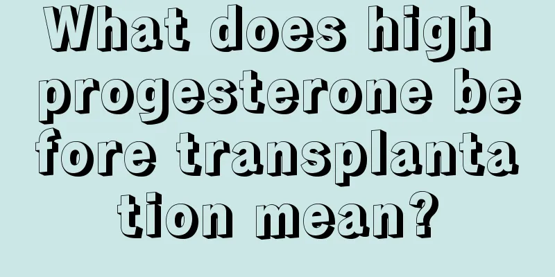 What does high progesterone before transplantation mean?