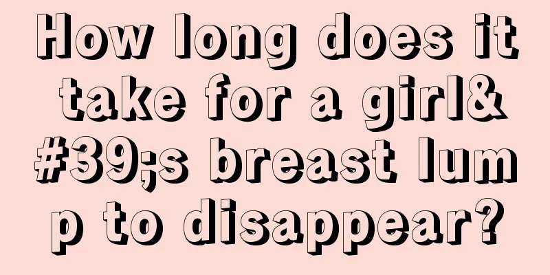 How long does it take for a girl's breast lump to disappear?