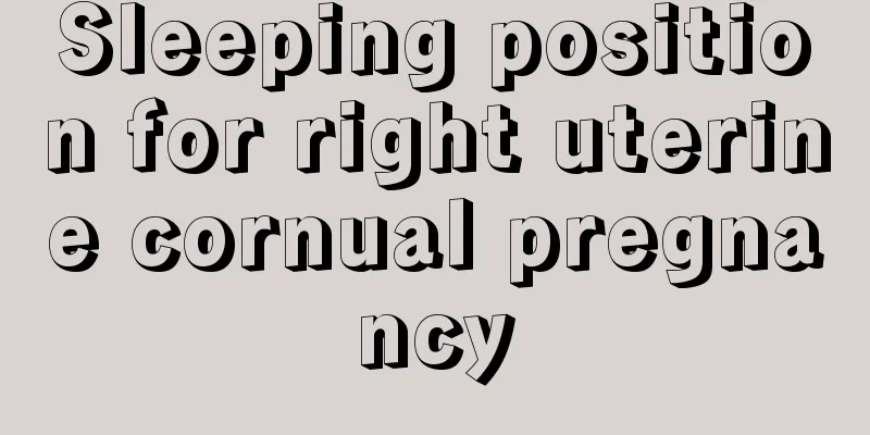 Sleeping position for right uterine cornual pregnancy