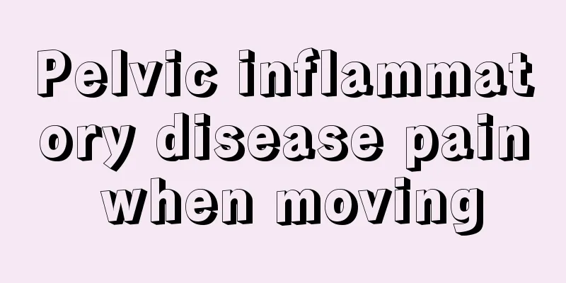 Pelvic inflammatory disease pain when moving