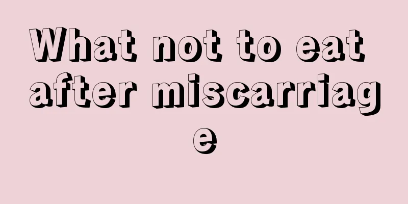 What not to eat after miscarriage