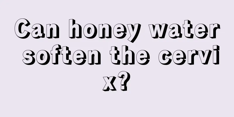 Can honey water soften the cervix?