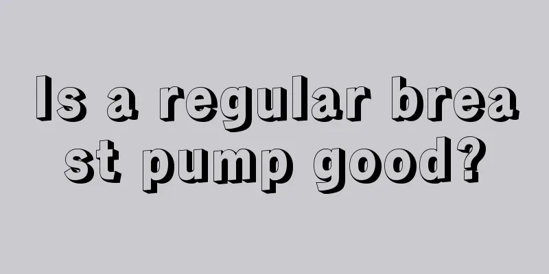 Is a regular breast pump good?