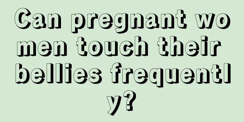 Can pregnant women touch their bellies frequently?