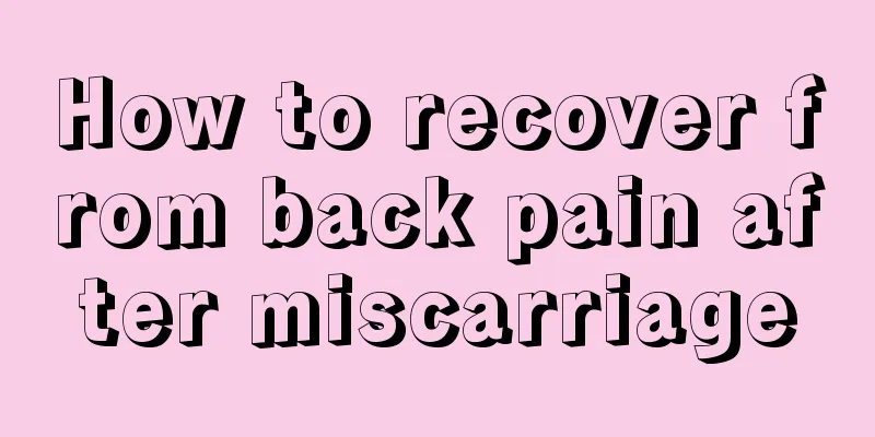 How to recover from back pain after miscarriage