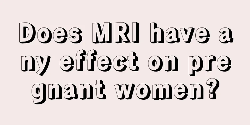 Does MRI have any effect on pregnant women?