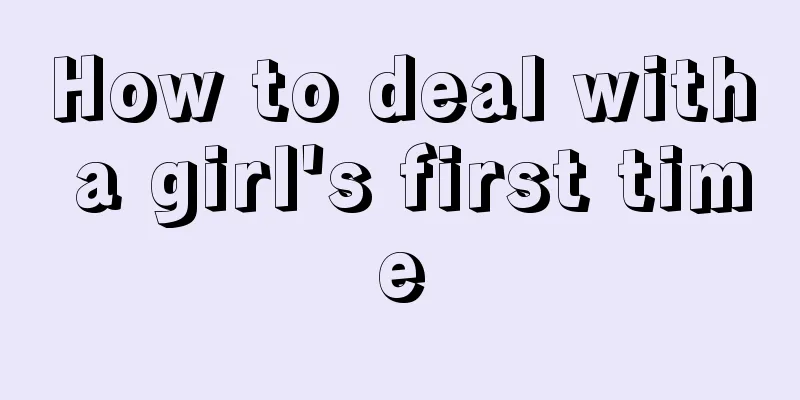 How to deal with a girl's first time