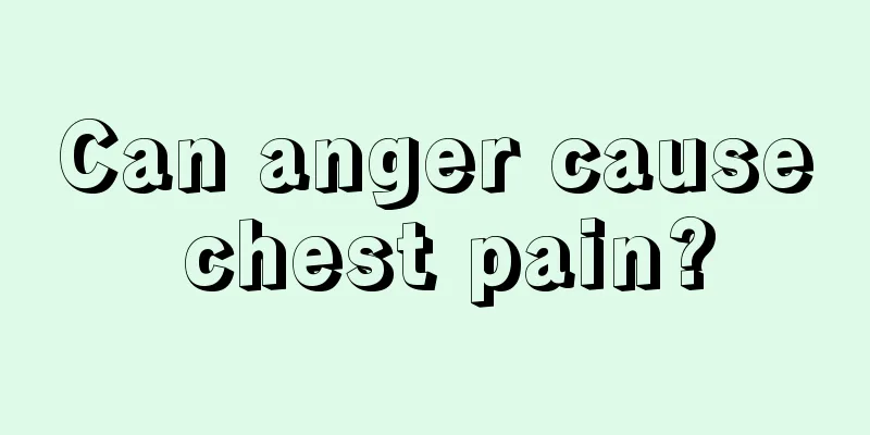 Can anger cause chest pain?