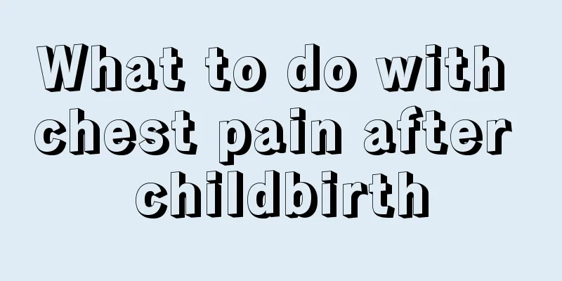 What to do with chest pain after childbirth