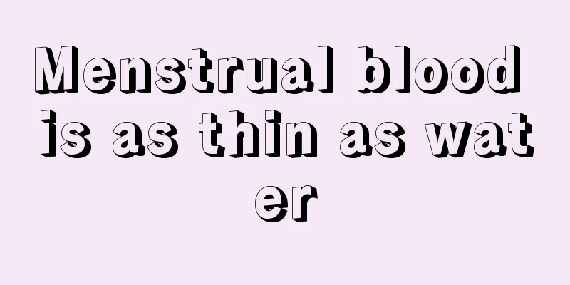 Menstrual blood is as thin as water