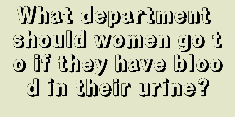 What department should women go to if they have blood in their urine?