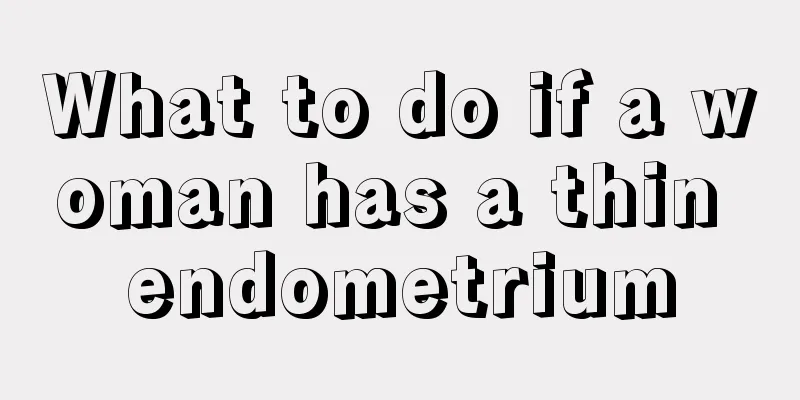 What to do if a woman has a thin endometrium