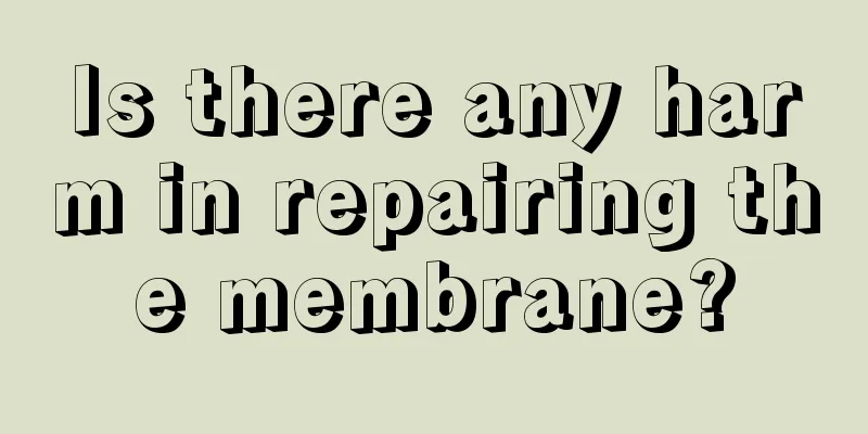 Is there any harm in repairing the membrane?