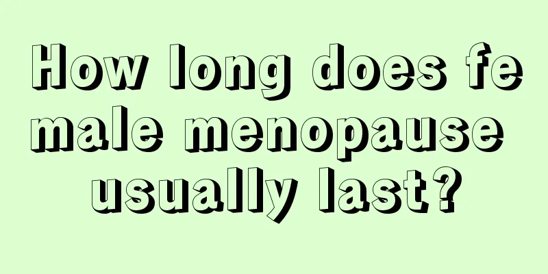 How long does female menopause usually last?